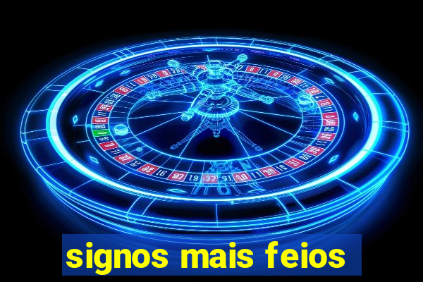 signos mais feios